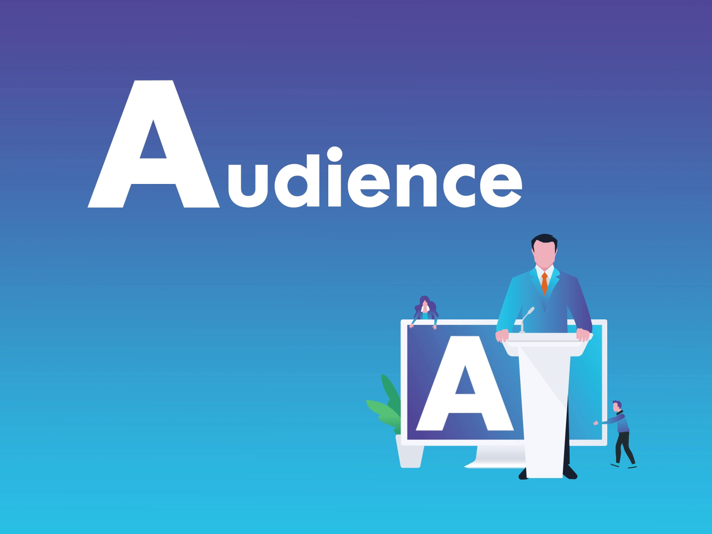 A for Audience