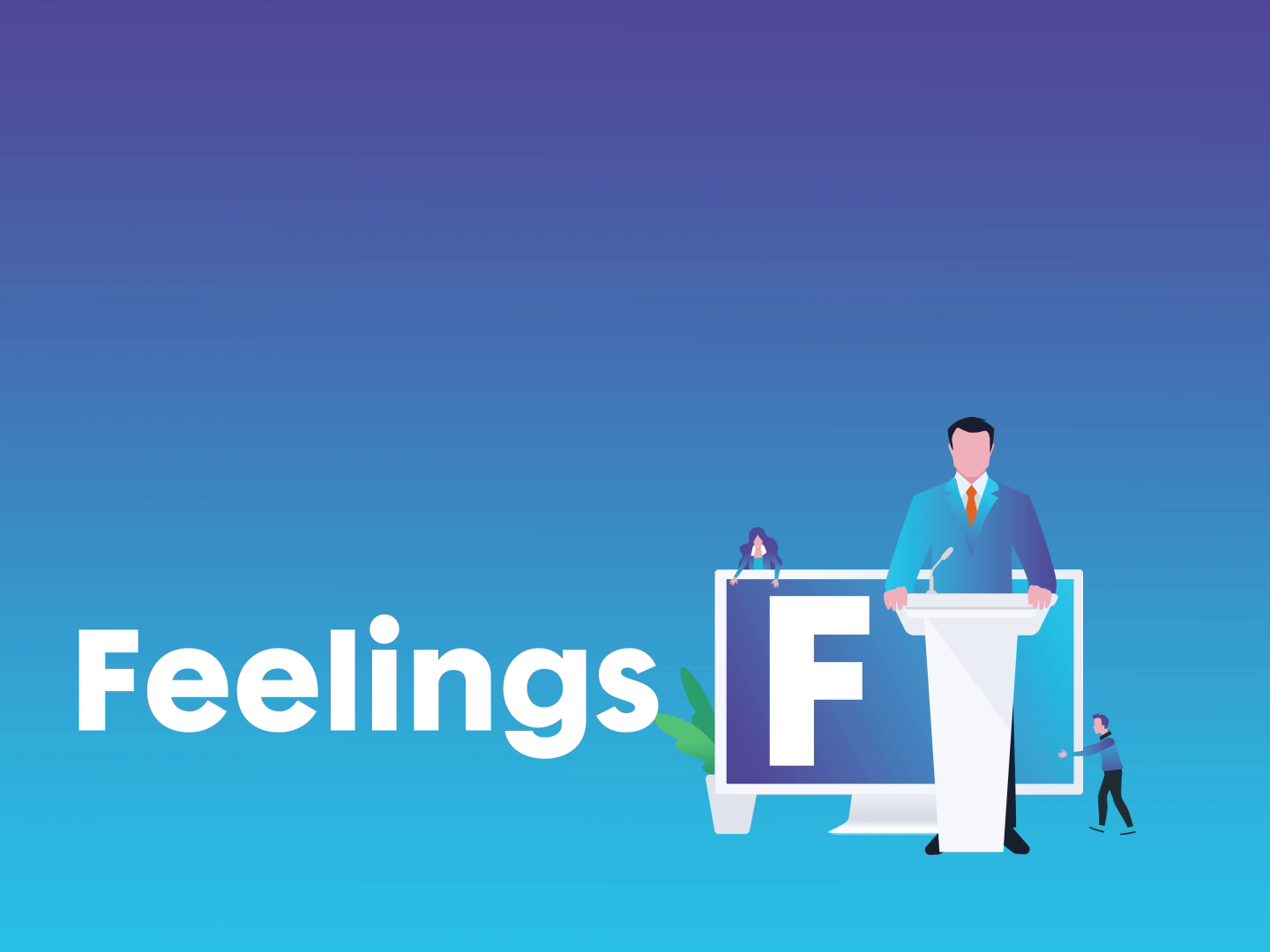 F for Feelings